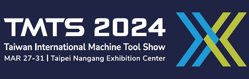 2024 TMTS Taiwan Int’l Machine Tool Show (2024/3/27~3/31)